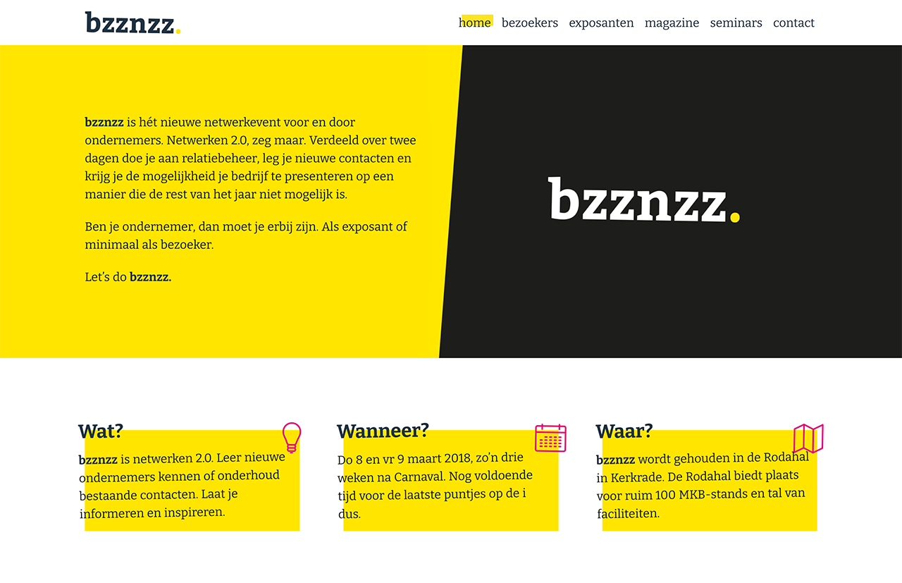 Welkom bij Bzznzz, de belangrijkste netwerkhub voor ondernemers. Op onze startpagina worden de belangrijkste details van het evenement belicht en zijn er speciale secties voor bezoekers en exposanten. Ontdek vandaag nog de mogelijkheden om verbinding te maken, samen te werken en te groeien met Bzznzz!