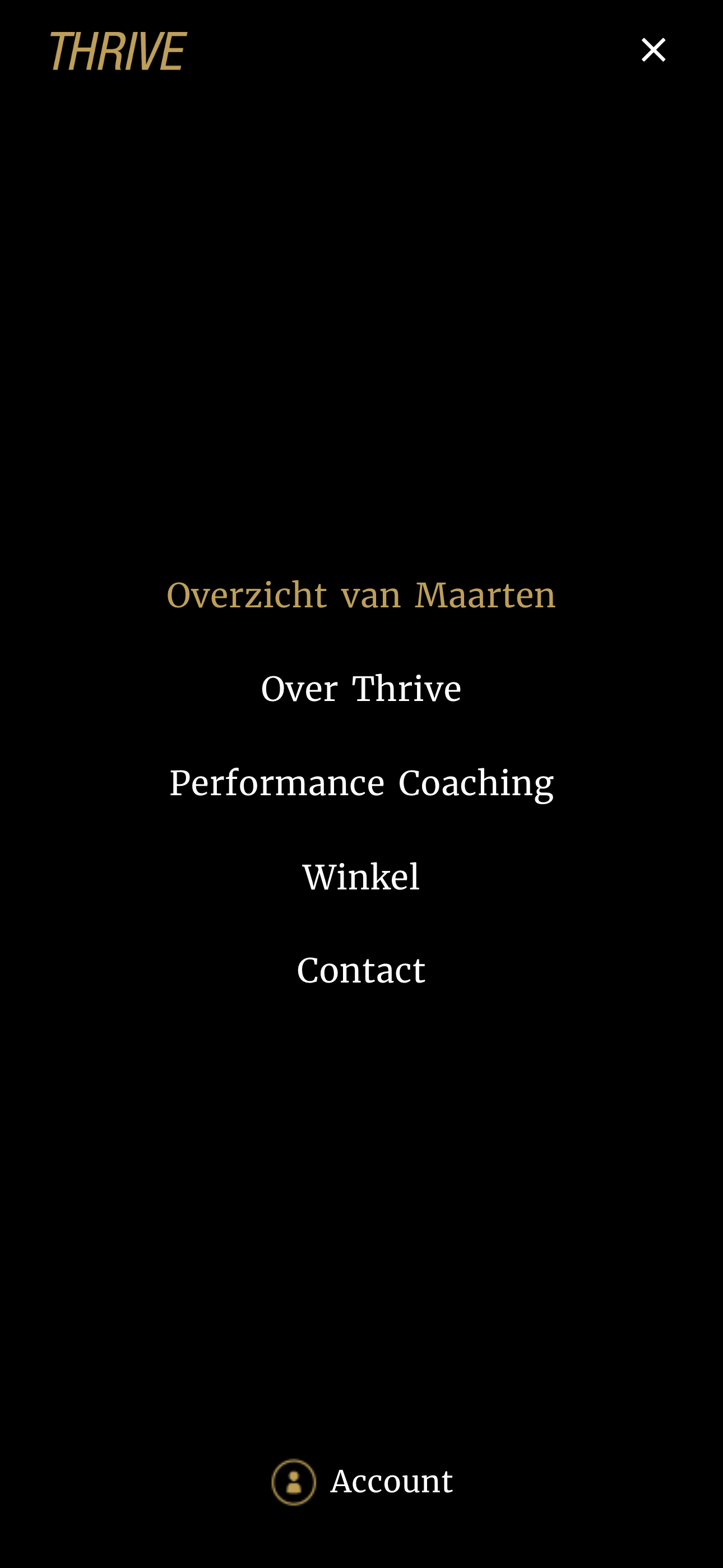Zwart menuscherm met een gouden "Thrive"-logo; opties zijn onder meer: Overzicht, Over Thrive, Prestatiecoaching, Winkel, Contact en Account.