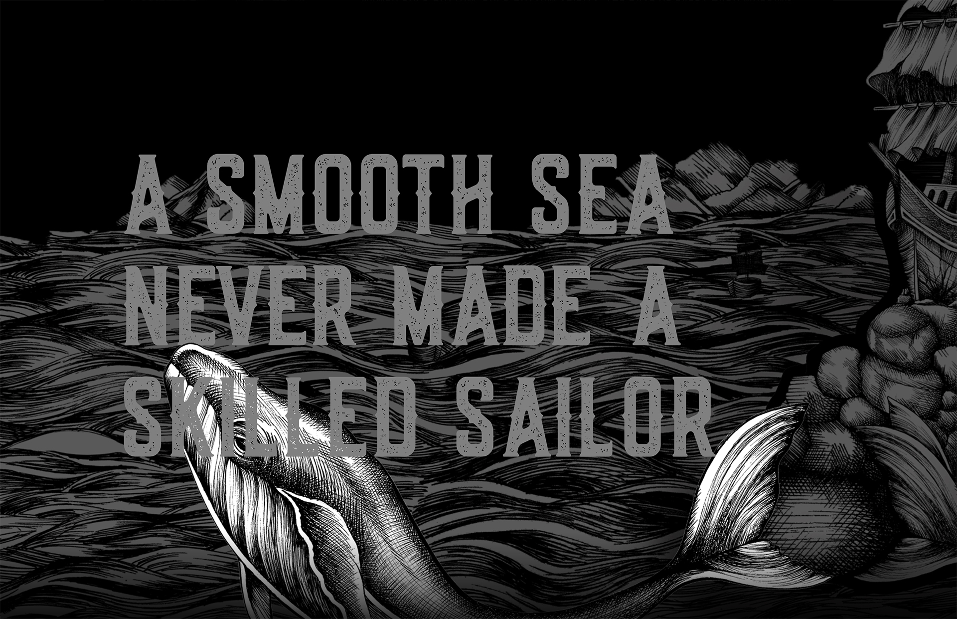 Zwart-wit afbeelding van een walvis in ruige wateren met de tekst "A SMOOTH SEA NEVER MADE A SKILLED SAILOR", wat ons eraan herinnert om ons op te vrolijken, zelfs als we een dieptepunt bereiken.